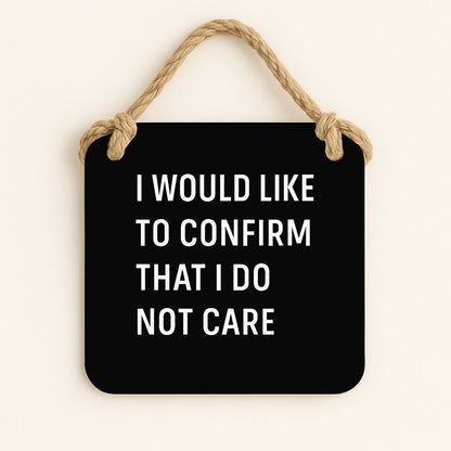 I Would Like To Confirm That I Do Not Care