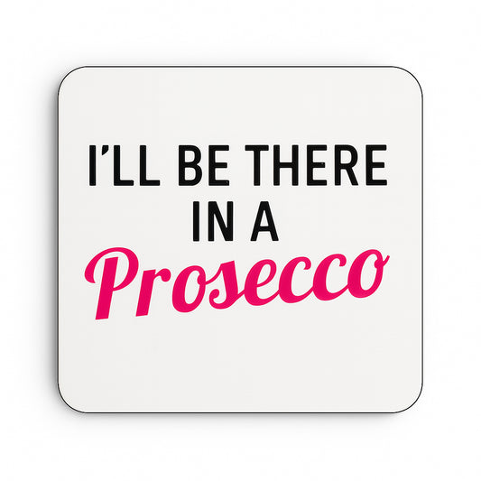 I'll be there in a Prosecco