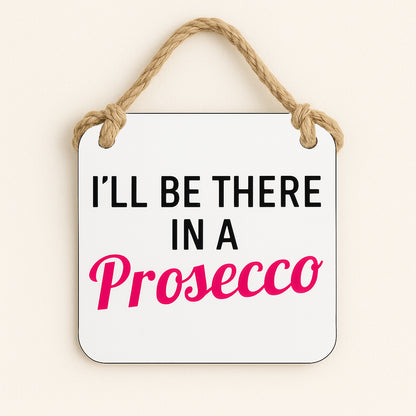 I'll be there in a Prosecco