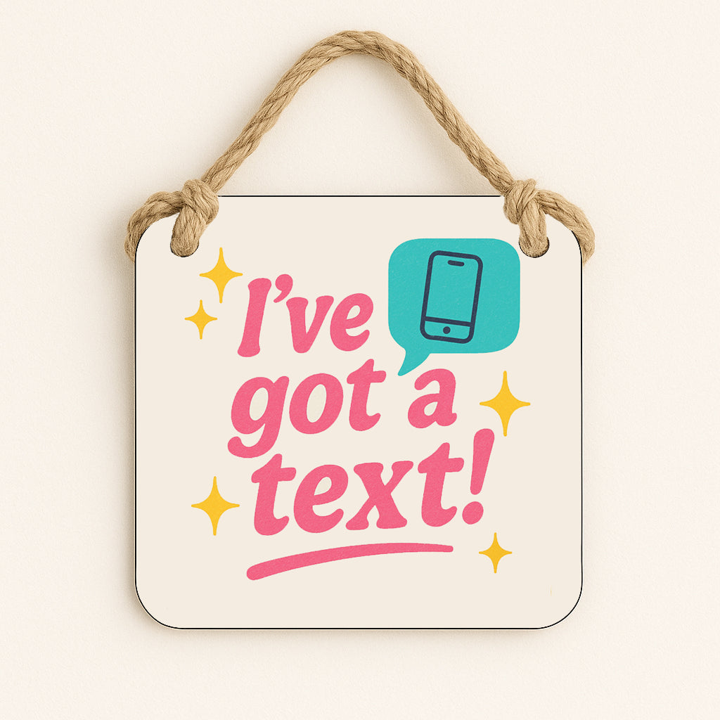 I've Got A Text!