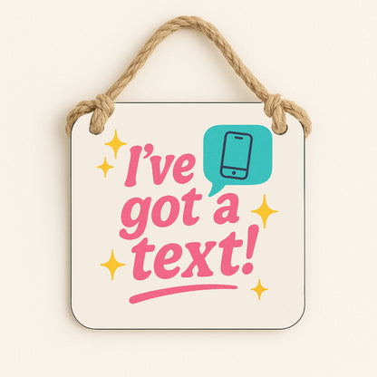 I've Got A Text!