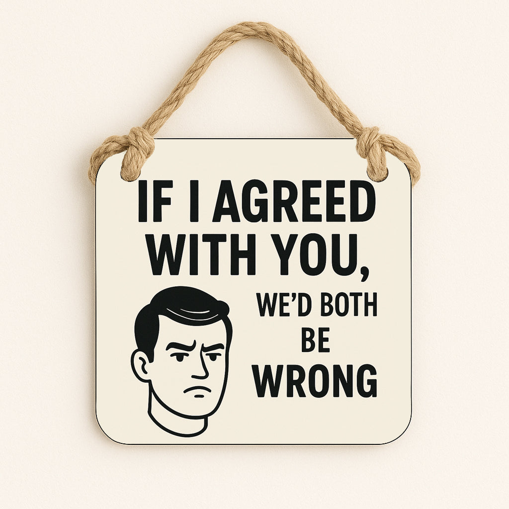 If I agreed with you...