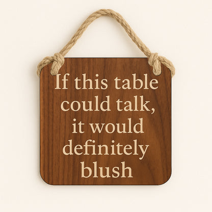 If this table could talk, It would definitely Blush