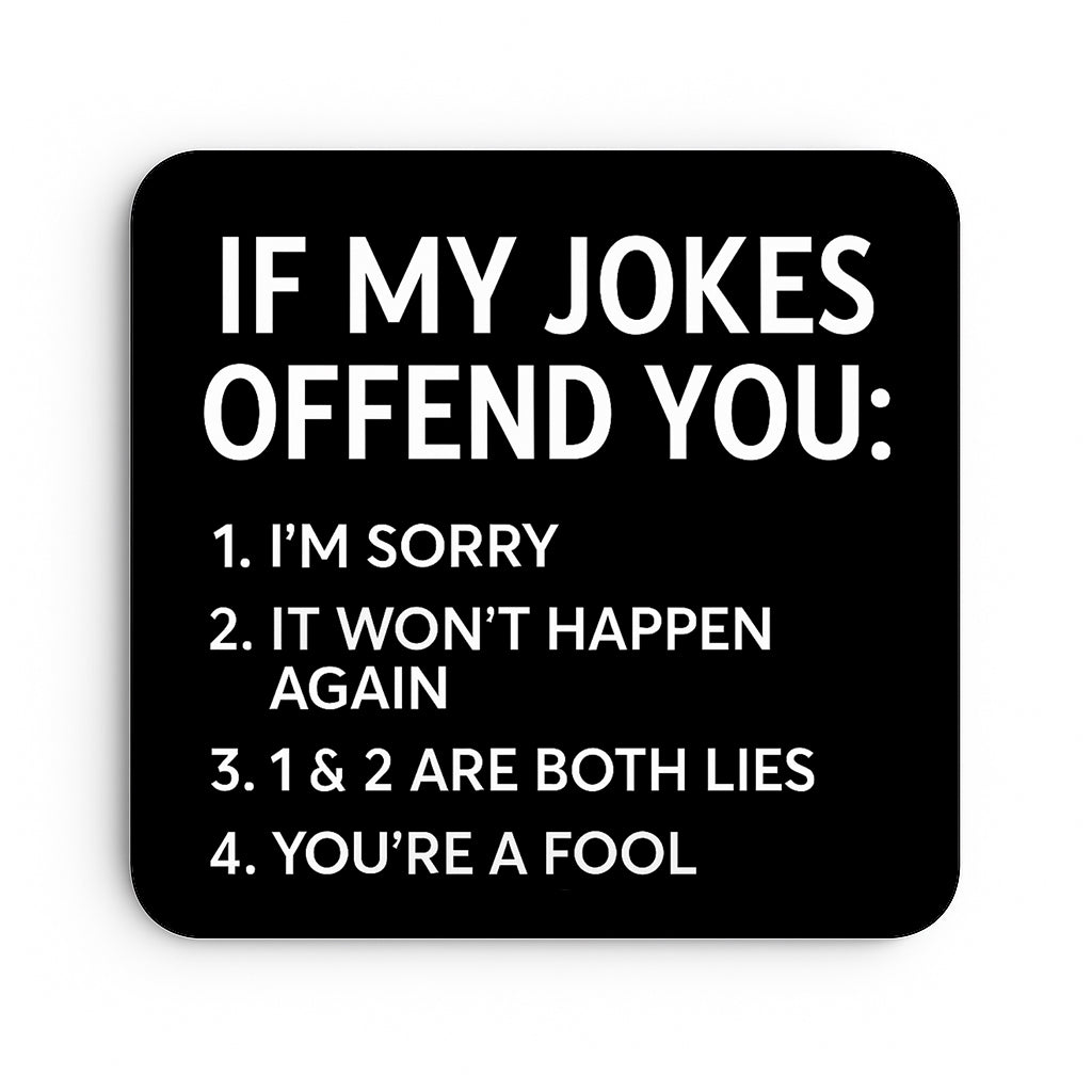 If My Jokes Offend You...