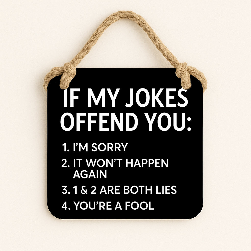 If My Jokes Offend You...