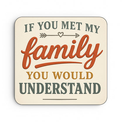 If You Met My Family You Would Understand