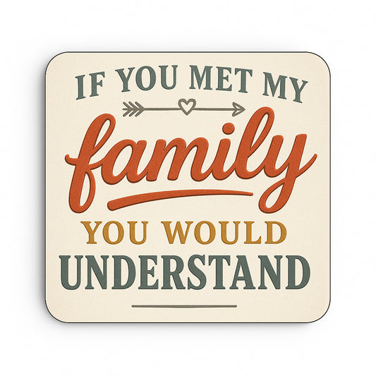 If You Met My Family You Would Understand