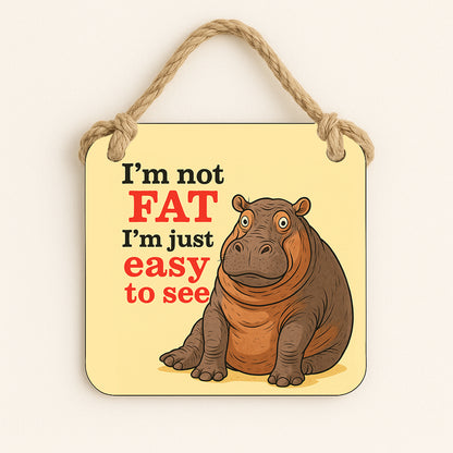 Im not fat I'm easy to see hippo