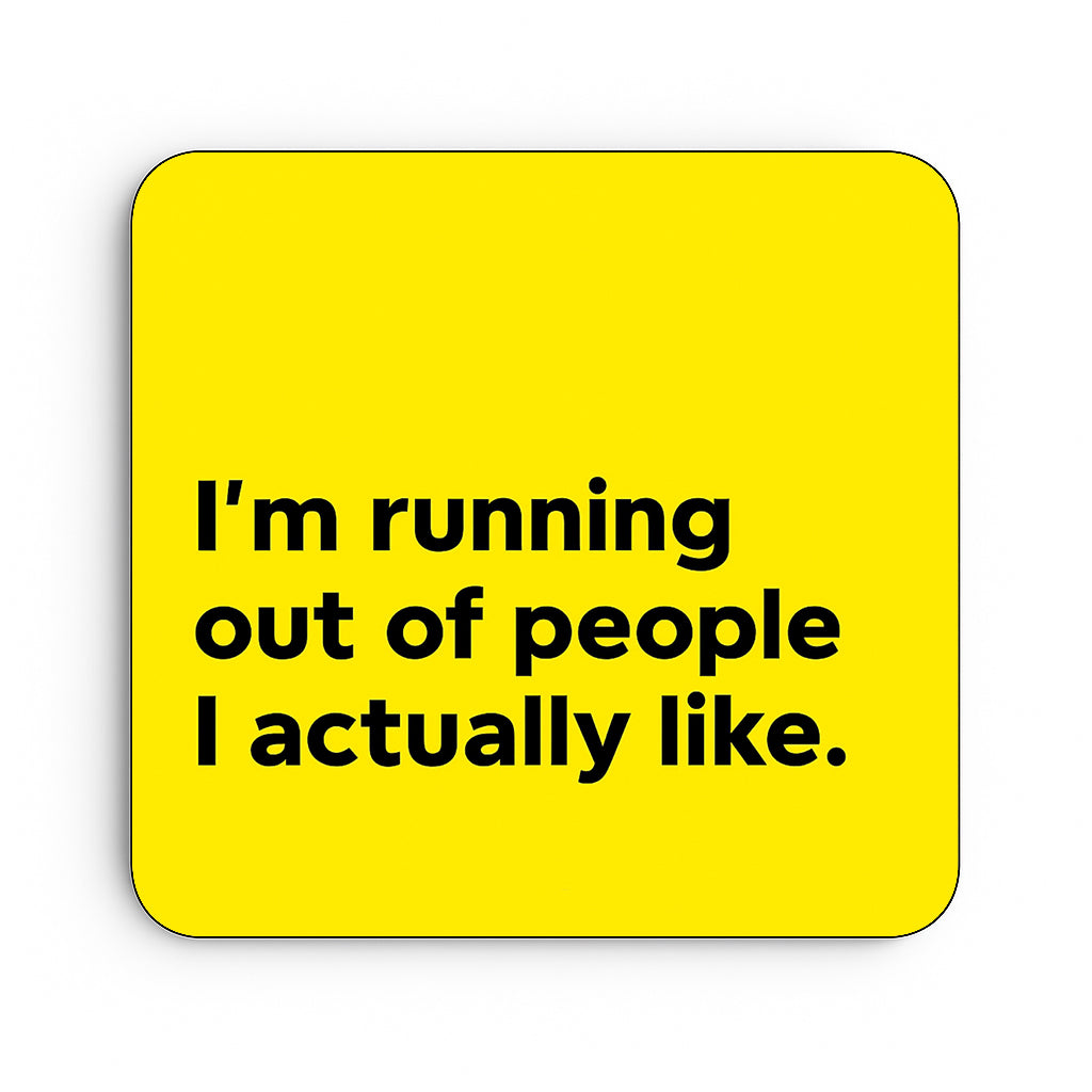 I'm Running Out Of People I Actually Like