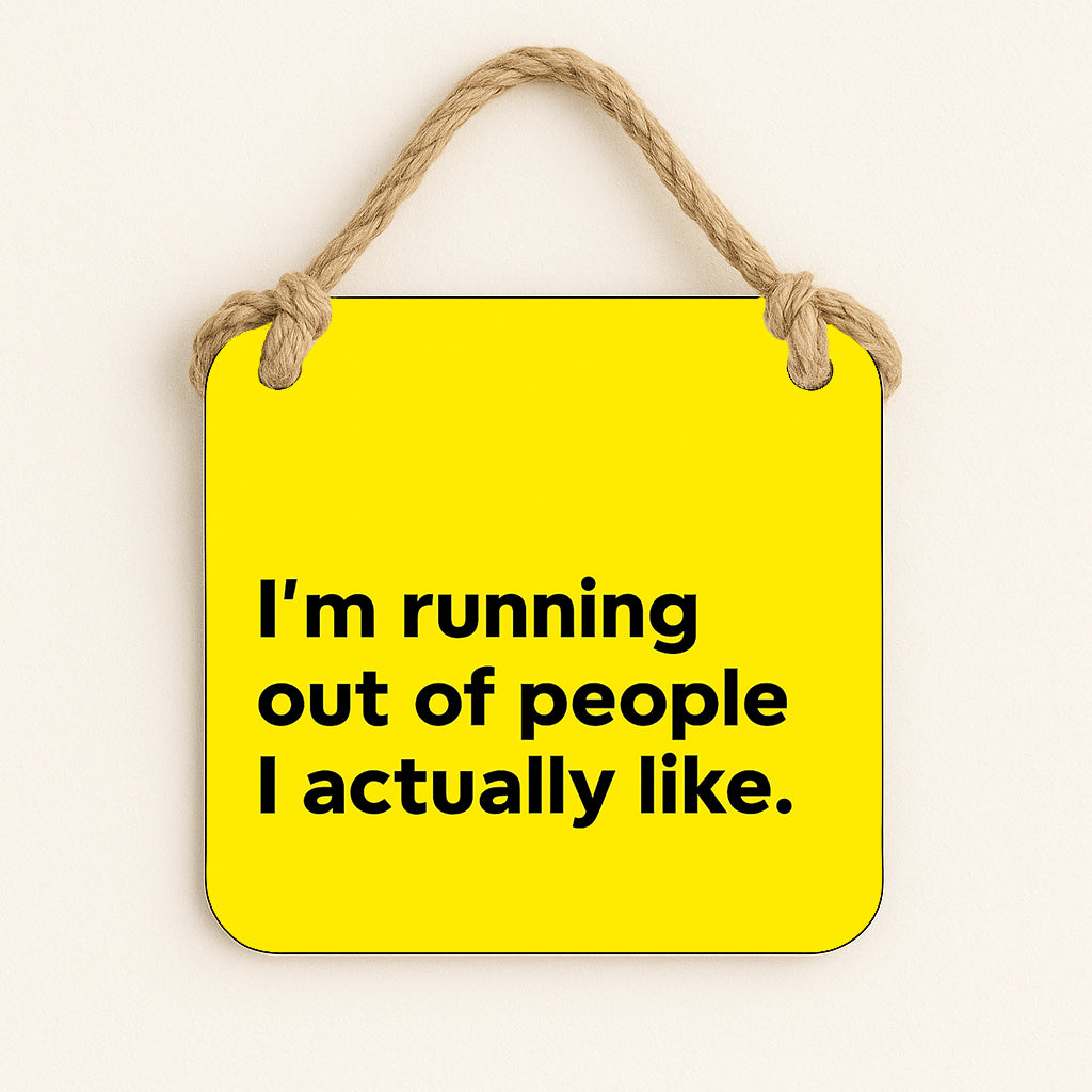 I'm Running Out Of People I Actually Like