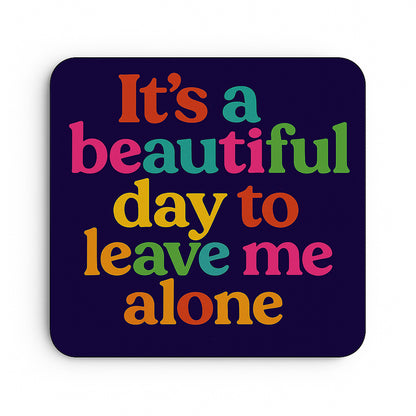 It's a Beautiful Day, To Leave me Alone