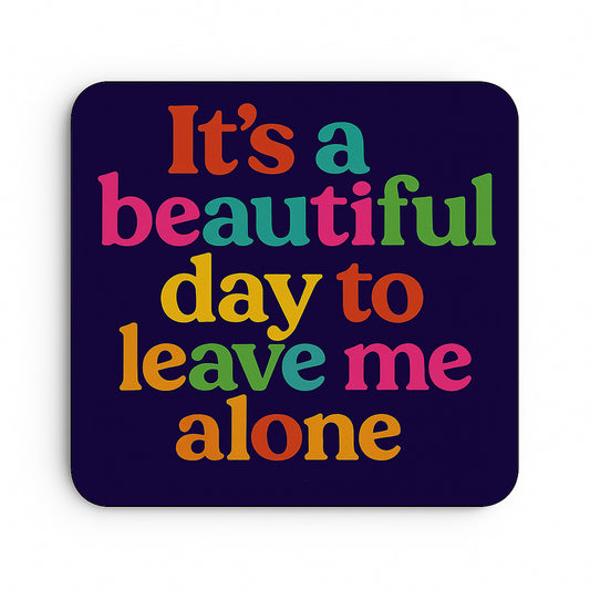 It's a Beautiful Day, To Leave me Alone