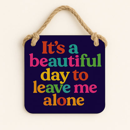 It's a Beautiful Day, To Leave me Alone