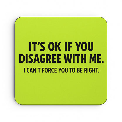 It's Ok if You Disagree With Me