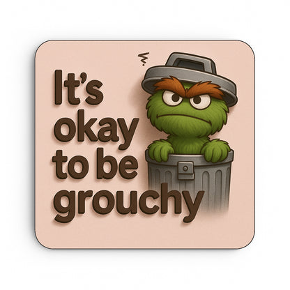It's Okay to be Grouchy
