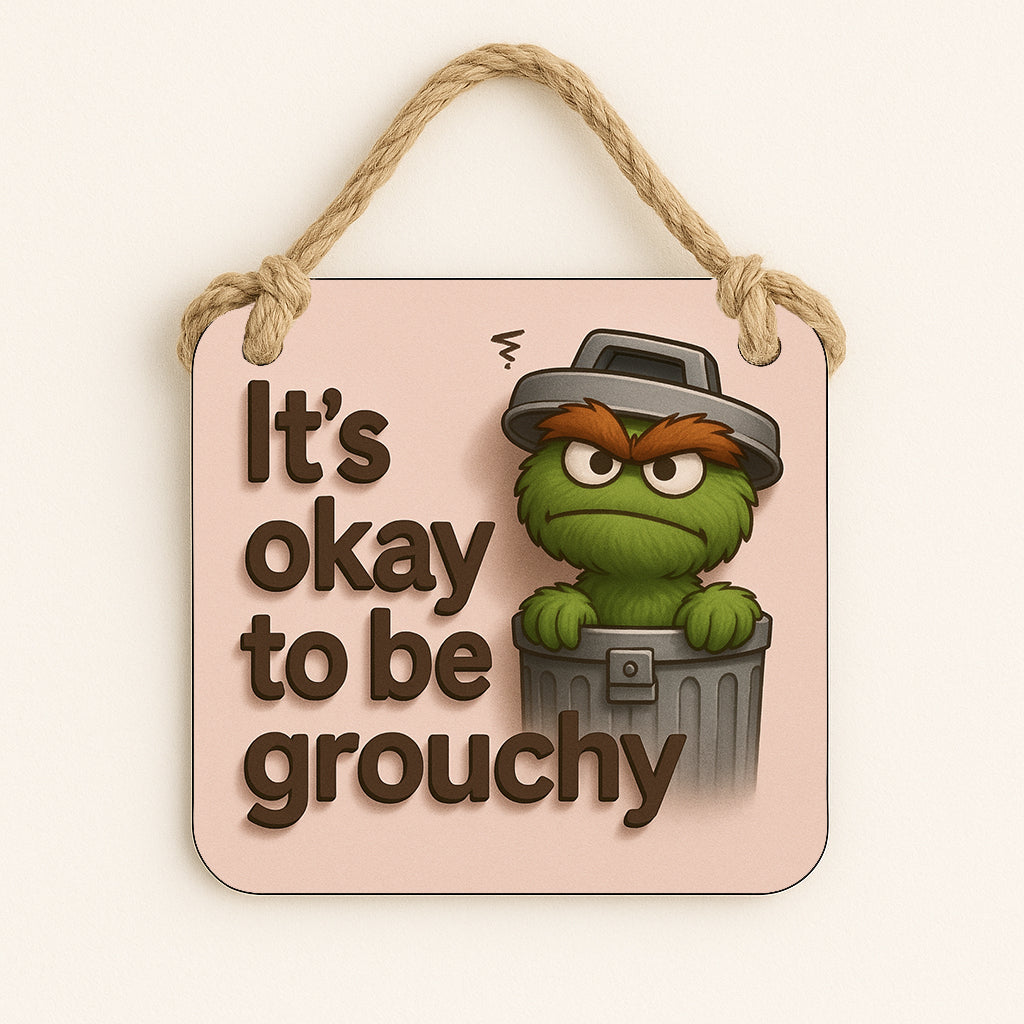 It's Okay to be Grouchy
