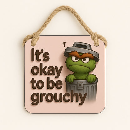 It's Okay to be Grouchy