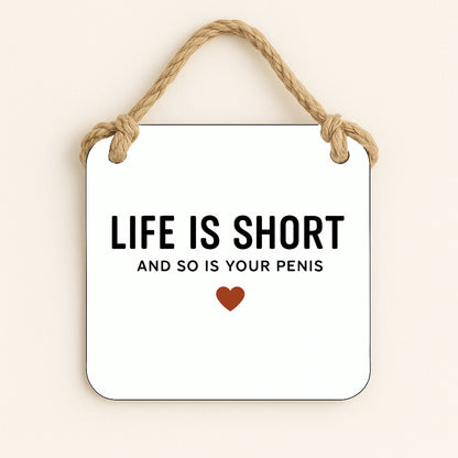 Life Is Short and So Is Your Penis