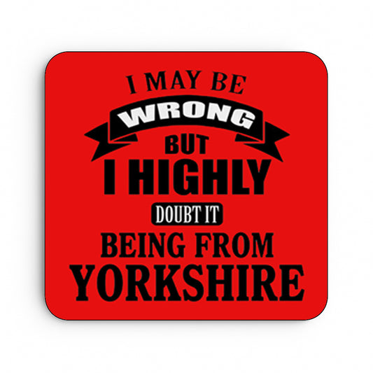 I May Be Wrong, But I Highly Doubt It Being From Yorkshire