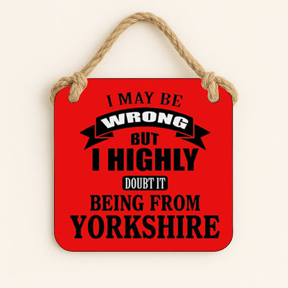 I May Be Wrong, But I Highly Doubt It Being From Yorkshire
