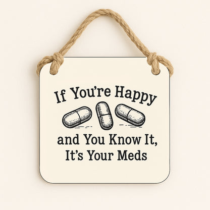If Your Happy and You Know It, It's Your Meds.