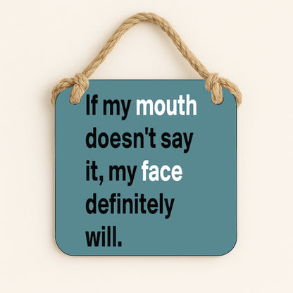 If My Mouth Doesn't Say It My Face Will