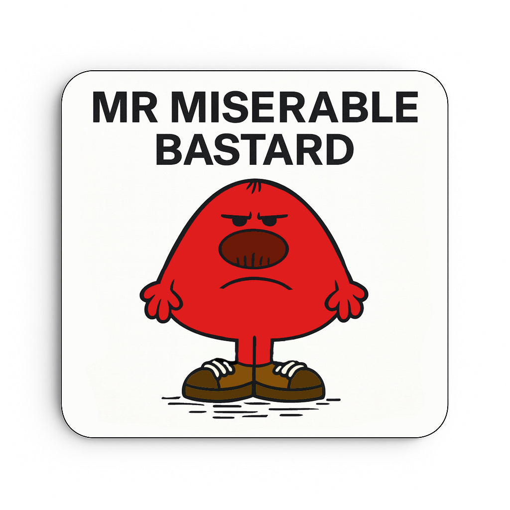 Mr Miserable Bastard