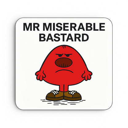 Mr Miserable Bastard