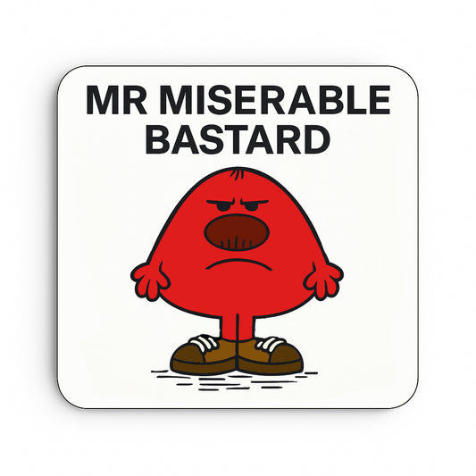 Mr Miserable Bastard