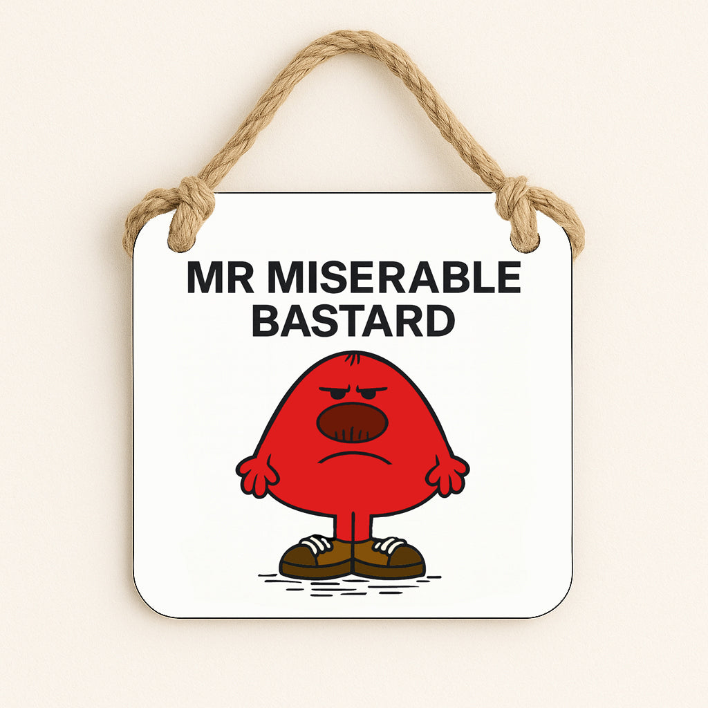 Mr Miserable Bastard