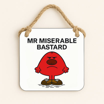 Mr Miserable Bastard