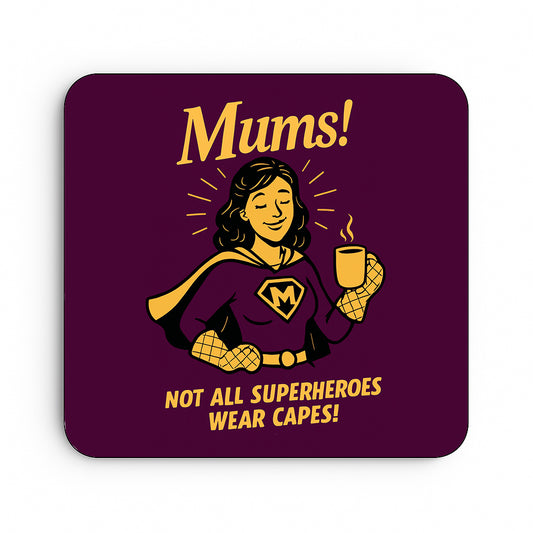 Mums! Not All Superheroes Wear Capes!