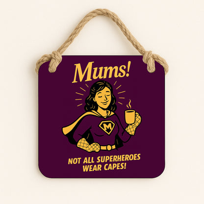 Mums! Not All Superheroes Wear Capes!