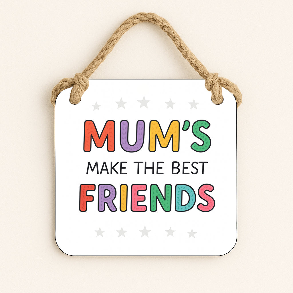 Mum's Make The Best Friends
