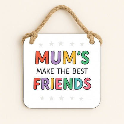 Mum's Make The Best Friends