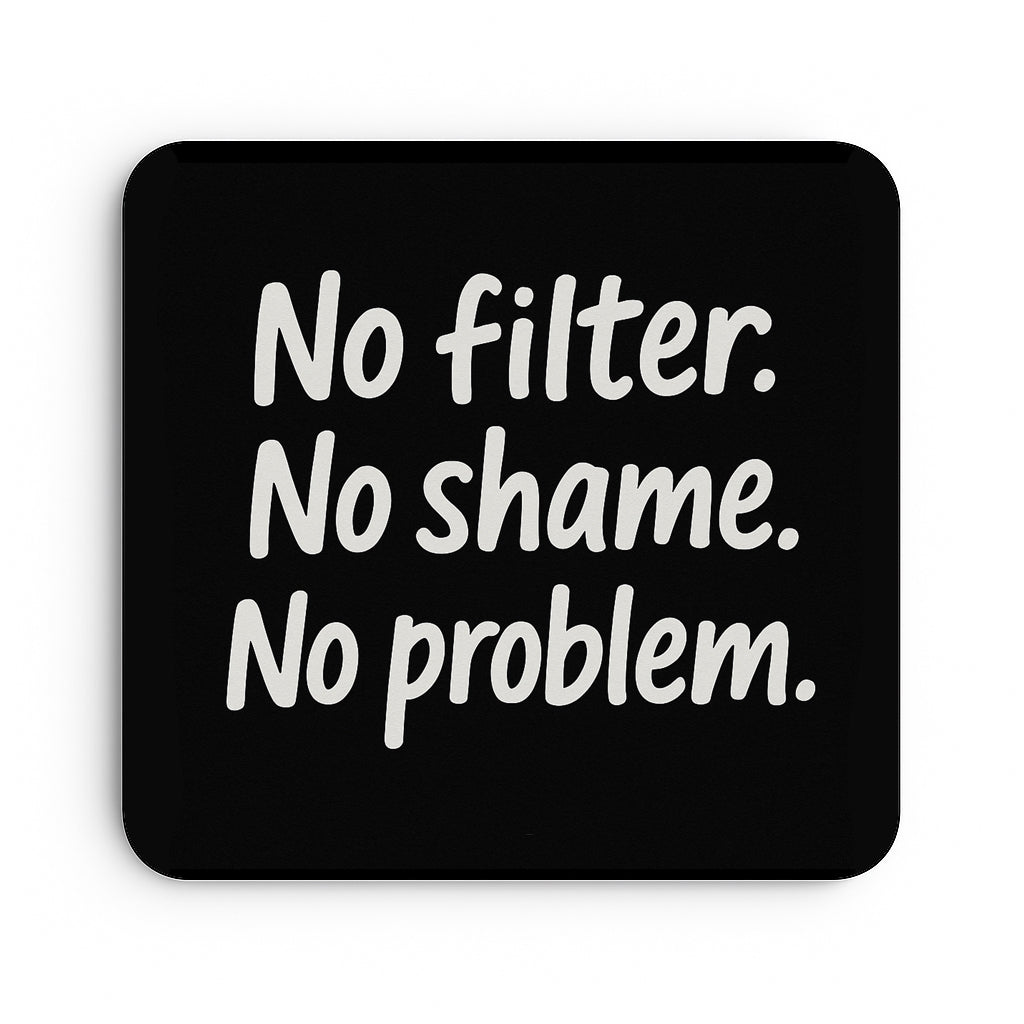 No Filter. No Shame. No Problem