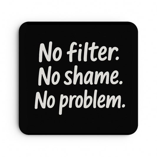 No Filter. No Shame. No Problem