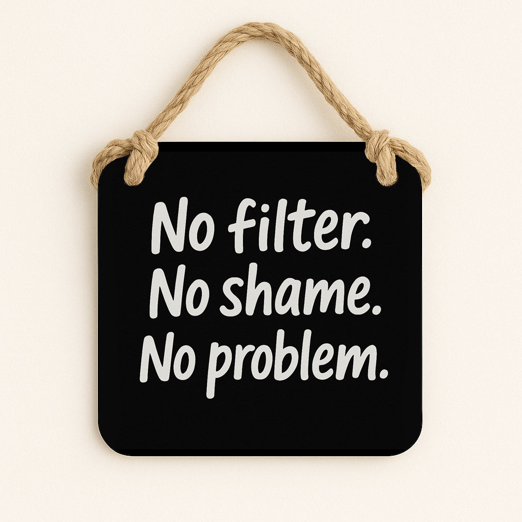 No Filter. No Shame. No Problem