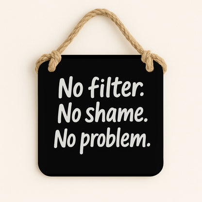 No Filter. No Shame. No Problem
