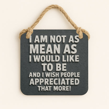 Not As Mean As I'd Like To Be...