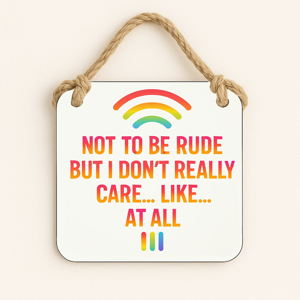 Not to be Rude But I Really Don't Care