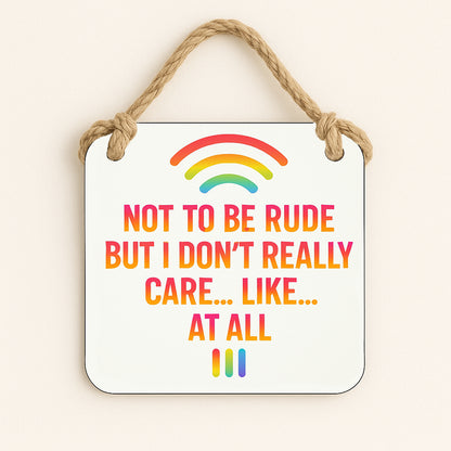 Not to be Rude But I Really Don't Care