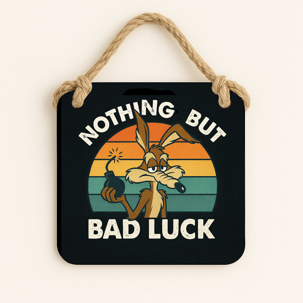 Nothing But Bad Luck
