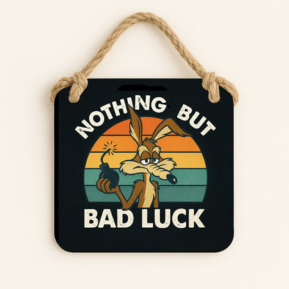 Nothing But Bad Luck