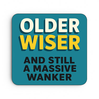 Older, Wiser and Still A Massive Wanker