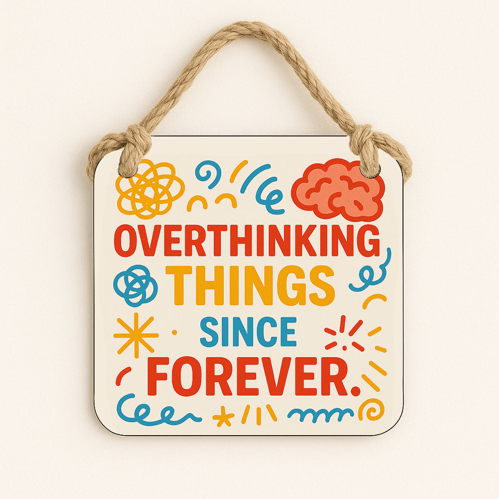 Overthinking Things Since Forever