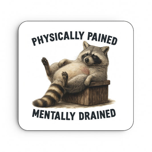 Physically Pained, Mentally Drained