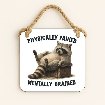 Physically Pained, Mentally Drained