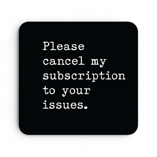 Please Cancel My Subscription To Your Issues
