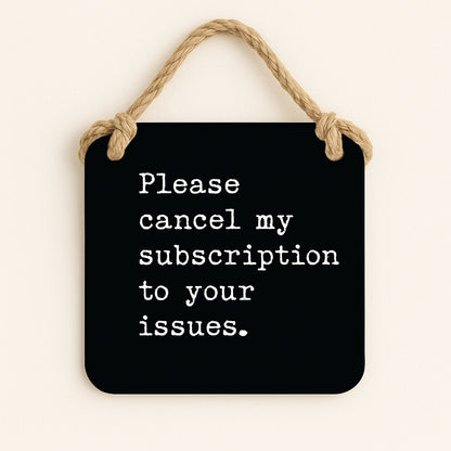 Please Cancel My Subscription To Your Issues